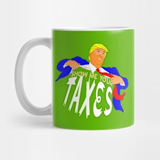 Show Me Your Taxes! Mug